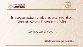 Inauguración y abanderamiento Sector Naval Boca de Chila Tepic Compostela 28 septiembre 2024 [upl. by Marv]