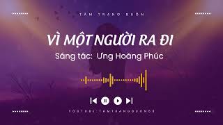 Vì Một Người Ra Đi  Ưng Hoàng Phúc  Cover Lofi Buồn Đầy Cảm Xúc 🌧️ [upl. by Alledi455]