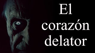 EL CORAZON DELATOR EDGAR ALLAN POE por ALBERTO LAISECA [upl. by Bolger]