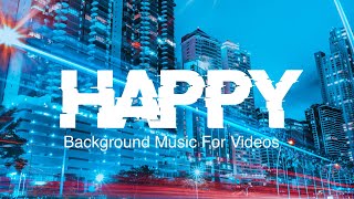 Upbeat and Happy Pop Background Music For Videos [upl. by Nyliram]