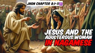 Jesus and the Adulterous woman in Nagamese  Jhon chapter 8111  Nagamese Bible story and verses [upl. by Aliban]