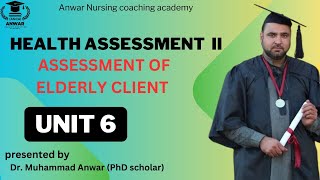 BSN KMU 4th SEMESTER HEALTH ASSESSMENT UNIT 6 ASSESSMENT OF ELDERLY CLIENT [upl. by Hayyim]