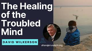 David Wilkerson  The Healing of the Troubled Mind  Sermon [upl. by Essilrahc]