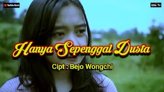 HANYA SEPENGGAL DUSTA  Cipt  Bejo Wongchi [upl. by Sloane336]