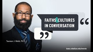 Faiths and Cultures in Conversation with Taurean J Webb [upl. by Mian419]