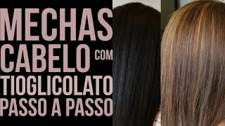 MECHAS No Cabelo Com TIOGLICOLATO PASSO A PASSO [upl. by Weyermann472]