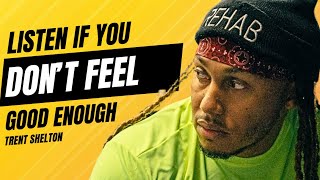 LISTEN NOW IF YOU DON’T FEEL ENOUGH  TRENT SHELTON motivationalvideo [upl. by Domella]