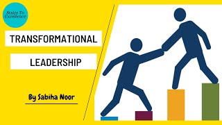 Transformational Leadership  Leadership style  Educational Management  Sabiha Noor [upl. by Barmen]