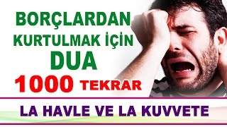 Borçlardan Ve Sıkıntılardan Kurtulmak İçin EN ETKİLİ DUA 1000 Tekrarlı [upl. by Tris187]