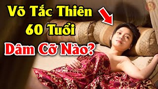 Tiết Lộ LỐI SỐNG THÁC LOẠN Của Võ Tắc Thiên Khi 60 Tuổi  Lịch Sử Trung Quốc [upl. by Ecirahc]