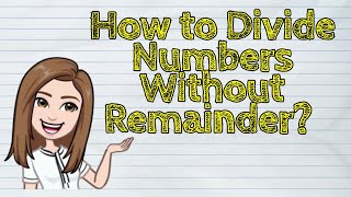 MATH How to Divide Numbers Without Remainder [upl. by Katzen815]