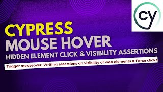 6 Cypress Mouse Hover Clicking Hidden Elements amp Visibility Assertions [upl. by Bussy]