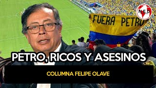 PETRO ¿RICOS Y ASESINOS ❌❌ Columna Felipe Olave [upl. by Ainala]