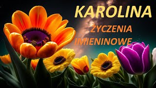 Życzenia imieninowe dla KAROLINY [upl. by Leirbaj964]