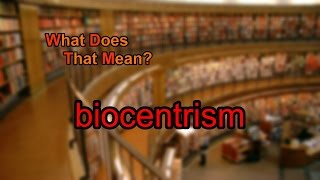 What does biocentrism mean [upl. by Marrissa437]