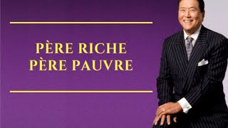 Comment devenir riche  Père riche père pauvre Résumé du livre [upl. by Rekab]