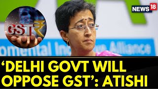 Delhi Govt To Challenge GST On Research Grants amp Gateway Payments At Upcoming GST Meeting  News18 [upl. by Styles228]