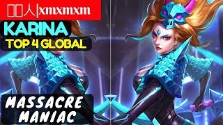 Massacre Maniac Top 4 Global Karina  击败人xmxmxm Karina Gameplay And Build 2 Mobile Legends [upl. by Nhguahs]