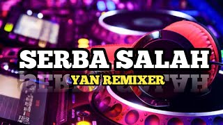 SERBA SALAH STELAN PARTY‼️FULL BASS YAN REMIXER [upl. by Aenad]