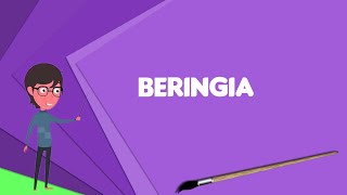 What is Beringia Explain Beringia Define Beringia Meaning of Beringia [upl. by Enohpets]