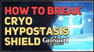 How to Break Cryo Hypostasis Shield Genshin Impact [upl. by Latnahc928]