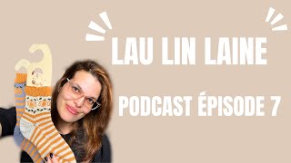 Lau Lin Laine  Podcast Tricot Épisode 7 [upl. by Keely186]