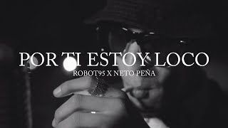 Robot95 Ft Neto Peña  Por Ti Estoy Loco Video Oficial [upl. by Akiem]