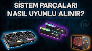 Sistem Parçaları Nasıl Uyumlu Seçilir  Kasa Toplarken Uyumlu Parçaları Almak  PC Toplama Tüyoları [upl. by Jurdi]