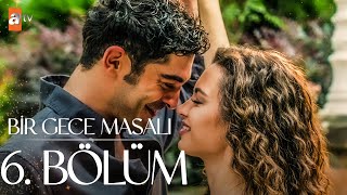 Bir Gece Masalı 6 Bölüm atvturkiye [upl. by Laris]