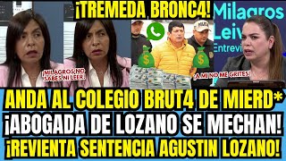 ¡BRONCAZ4 POR MILLONES DE LOZANO MILAGROS LEIVA Y ABOGADA DE LOZANO SE MECH4N POR DINERO ENCONTR [upl. by Schultz]