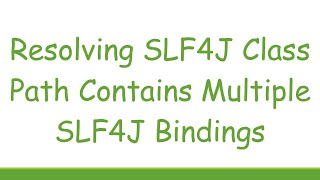 Resolving SLF4J Class Path Contains Multiple SLF4J Bindings [upl. by Ahsimac323]