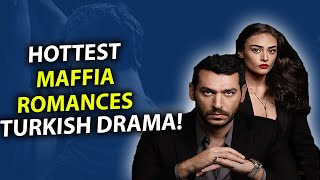 Top 10 Hot Mafia Love Stories in Turkish Series 🔥🔥🔥 [upl. by Olim]