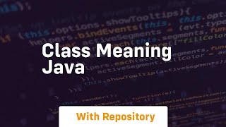 class meaning java [upl. by Bannon]