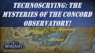 Technoscrying The Mysteries of the Concord Observatory World Quest  Azerothian Archive [upl. by Hyozo779]