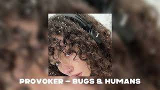 Provoker — Bugs amp Humans speedup  reverb [upl. by Houlberg]