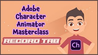 Adobe Character Animator Masterclass 2 RECORD TAB [upl. by Whiffen838]