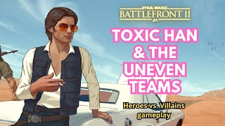 Toxic Han amp the Uneven Teams  Star Wars Battlefront 2  HvV gameplay [upl. by Shea]