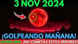 ¡PRECAUCIÓN🛑 3 de noviembre de 2024 🌕SUPERLUNA evita estas cosas Anti Espirituales  ¡MIRA AHORA🌟 [upl. by Timoteo50]