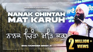 Nanak Chinta Mat Karo  ਨਾਨਕ ਚਿੰਤਾ ਮਤਿ ਕਰਹੁ  New Soothing Gurbani  Bhai Harinder Singh  NKJ 4K [upl. by Ahsin]