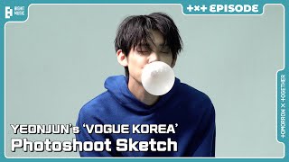 YEONJUN’s ‘VOGUE KOREA’ Photoshoot Sketch  EPISODE  TXT 투모로우바이투게더 [upl. by Stralka]