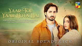 Yaar Tou Yaar Hota Hai 🎤 OST  Teri Chhaon Mein  Singer  Sehar Gul amp Shahbaz Fayyaz  HUM TV [upl. by Stacie87]