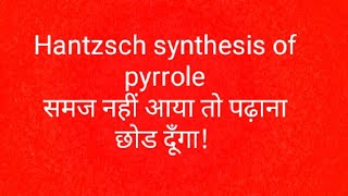 Hantzsch synthesis of pyrrole [upl. by Haswell522]