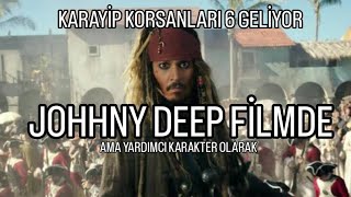 Karayip Korsanları 6 Geliyor JOHHNY DEEP FİLMDE [upl. by Udella]