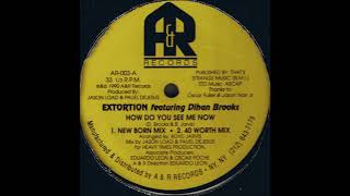 Extortion  How Do You See Me Now 40 Worth Mix [upl. by Dreyer247]