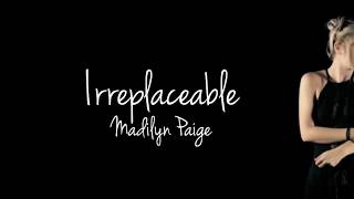 Madilyn Paige  Irreplaceable Lyrics [upl. by Nicolas]