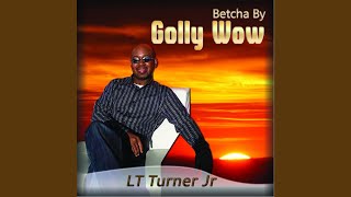 Betcha by Golly Wow [upl. by Amye20]