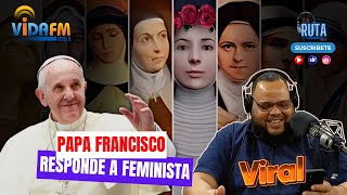 RESPUESTA CONTUNDENTE DEL PAPA POR EL ROL DE LAS MUJERES EN LA IGLESIA  LAS VIRALES CON FÉLIX NUÑEZ [upl. by Igenia]