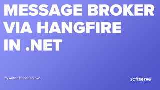 Message Broker via Hangfire in NET by Anton Honcharenko [upl. by Tunnell]