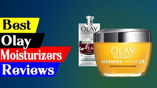 Top 5 Best Olay Moisturizers in 2023 Reviews amp Buying Guide [upl. by Kohcztiy]