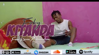 Foby  Kitanda Ft Karen amp Ibrahnation  Official Music Video [upl. by Muscolo]